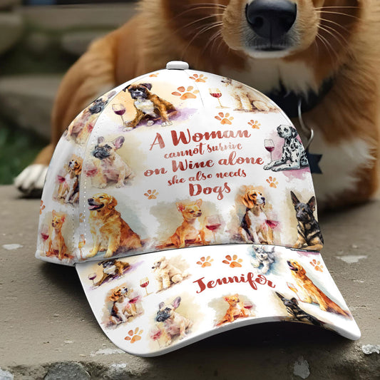 A Woman Cannot Survive On Wine Alone She Also Needs Dogs - Personalized Dog Classic Cap