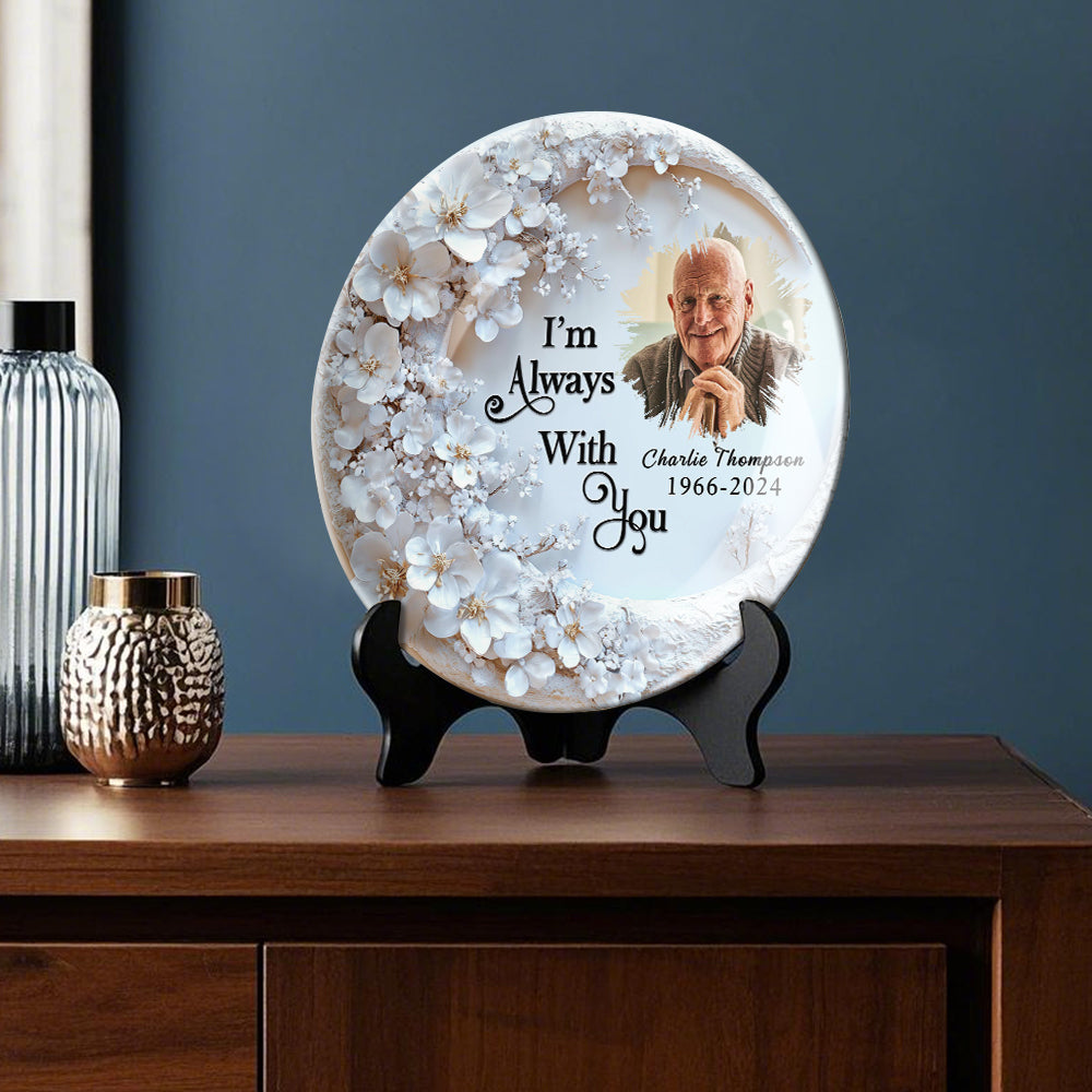 I'm Always With You - Personalized Memorial Ceramic Round Plate