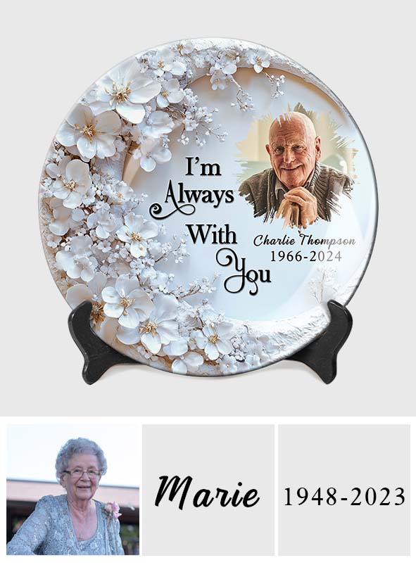 I'm Always With You - Personalized Memorial Ceramic Round Plate
