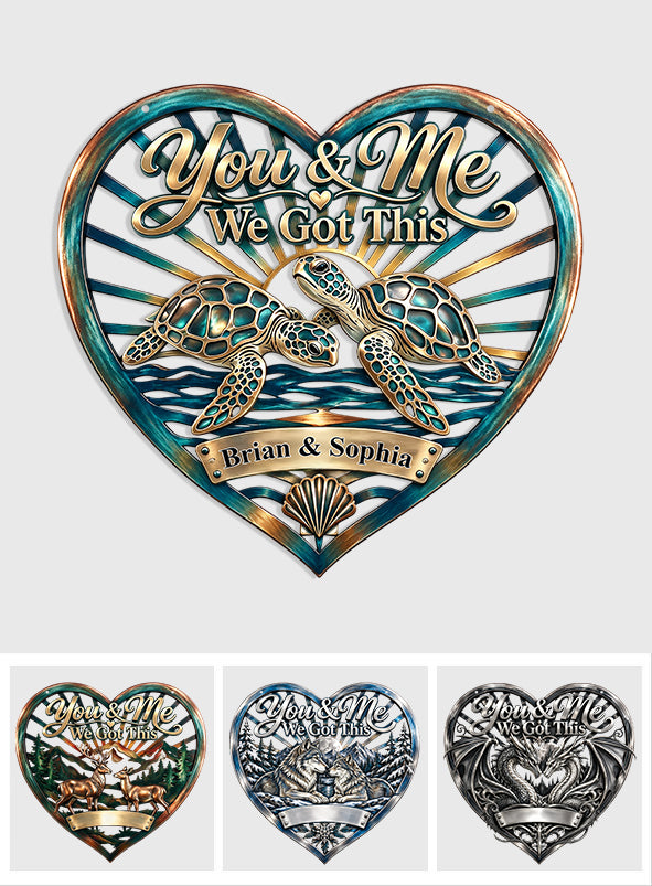 You & Me, We Got This, Turtle/ Deer/ Wolf/ Dragon... Couple Wall Art - Personalized Couple 3D Printed Cut Metal Sign