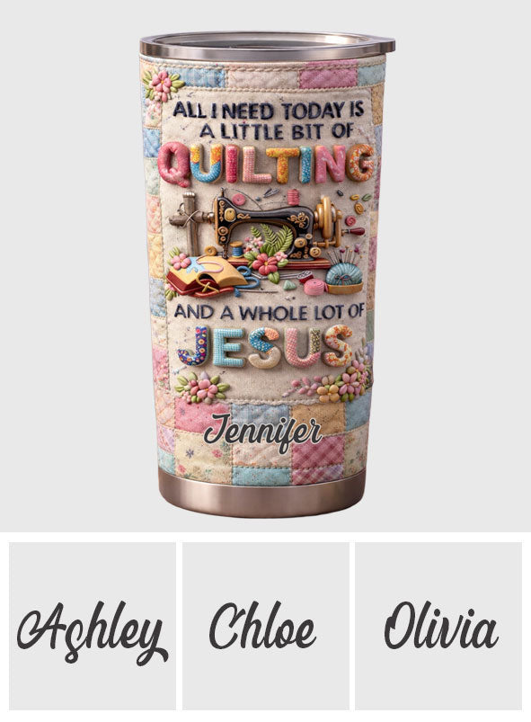 Quilting And Jesus, Sewing Lovers - Personalized Sewing Tumbler