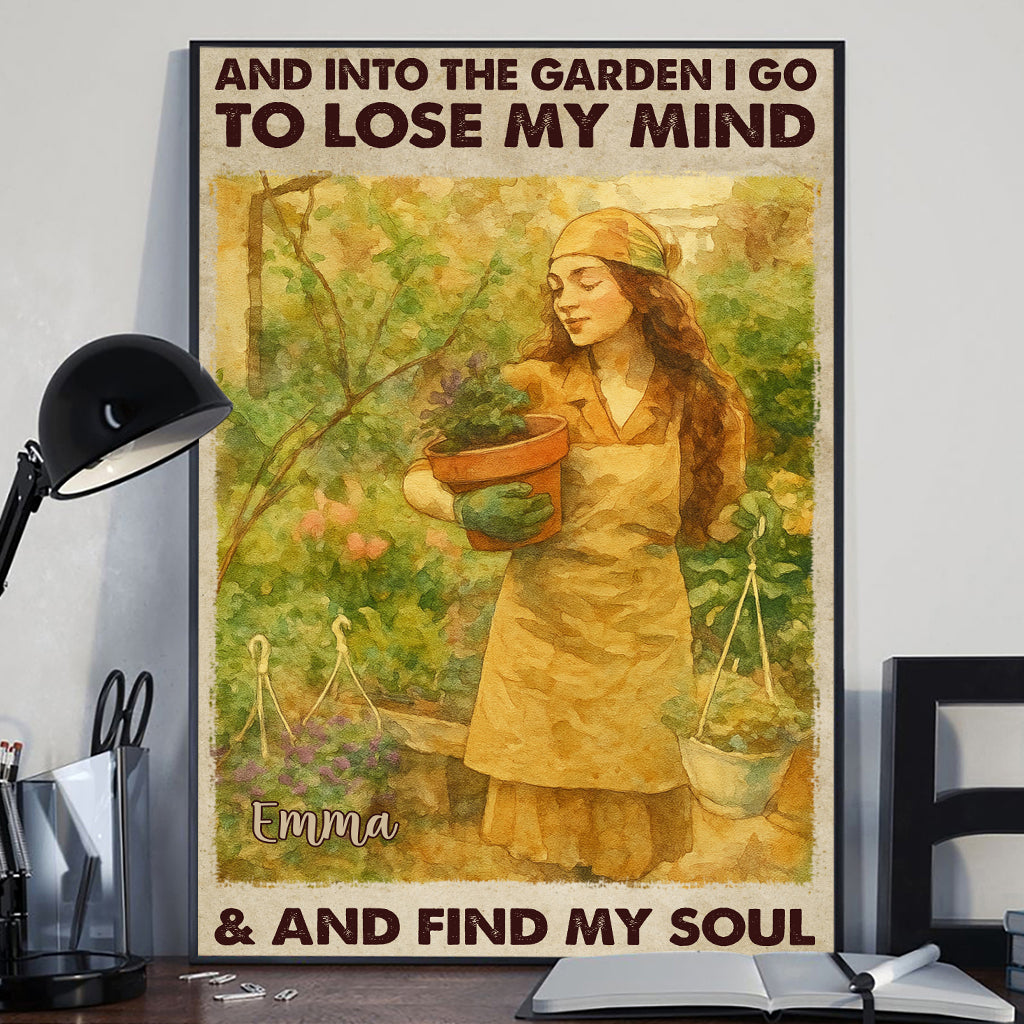 And Into The Garden I Go To Lose My Mind - Personalized Gardening Canvas And Poster