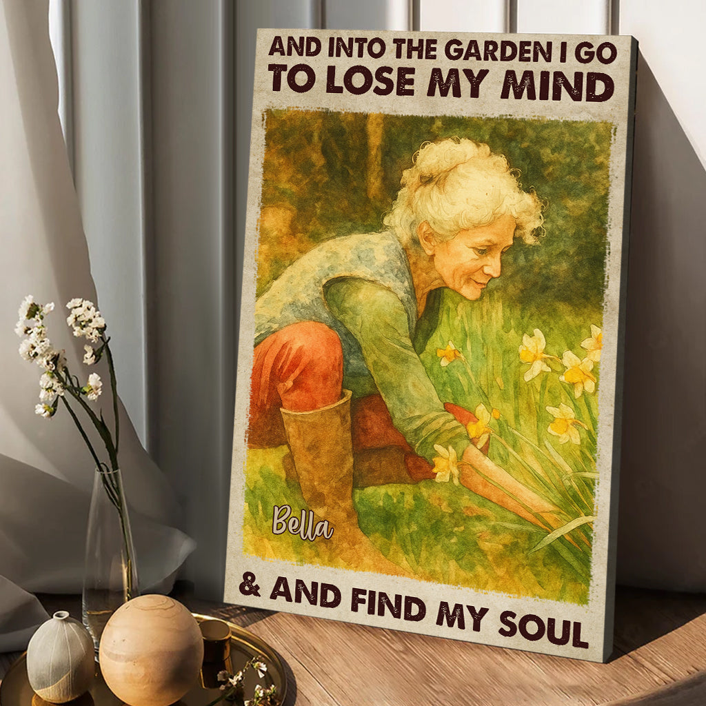 And Into The Garden I Go To Lose My Mind - Personalized Gardening Canvas And Poster