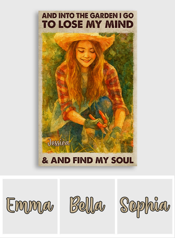 And Into The Garden I Go To Lose My Mind - Personalized Gardening Canvas And Poster
