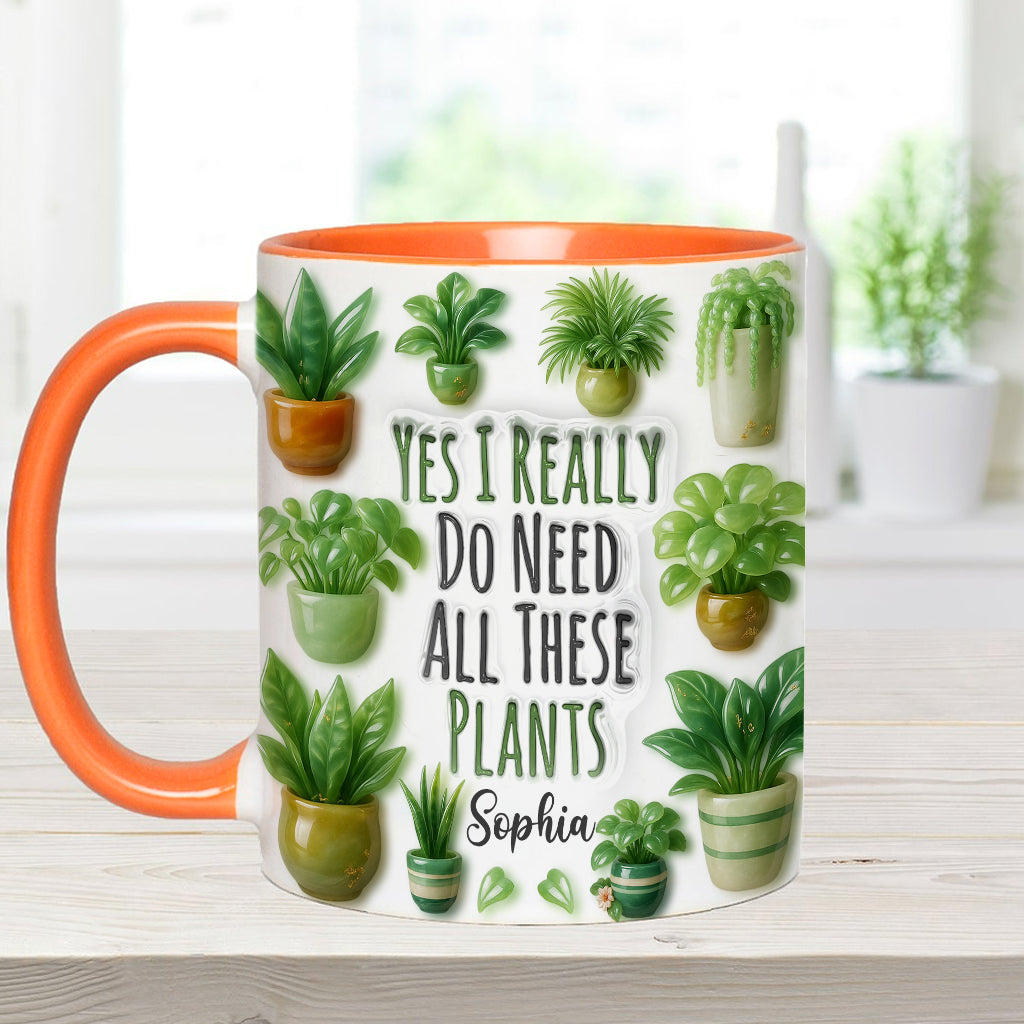 Yes I Do Need All These Plant - Personalized Gardening Accent Mug