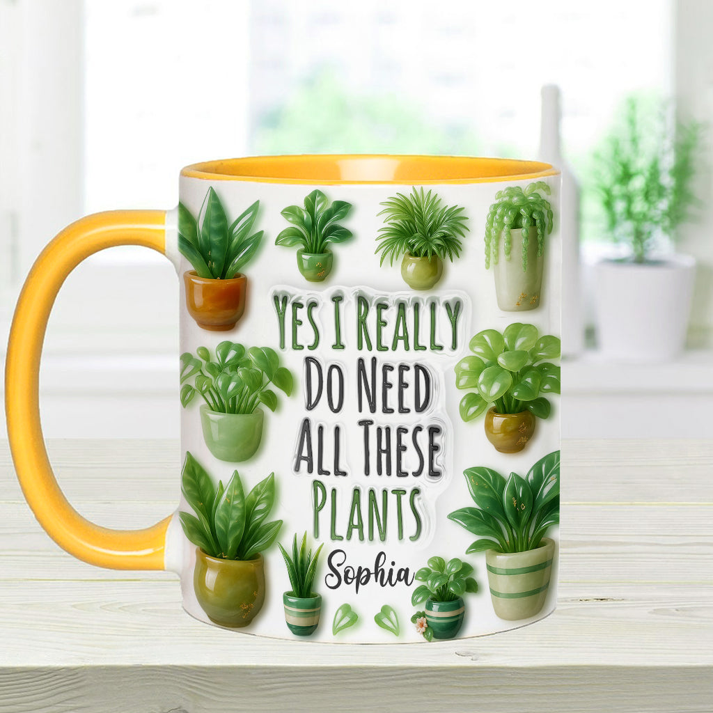 Yes I Do Need All These Plant - Personalized Gardening Accent Mug