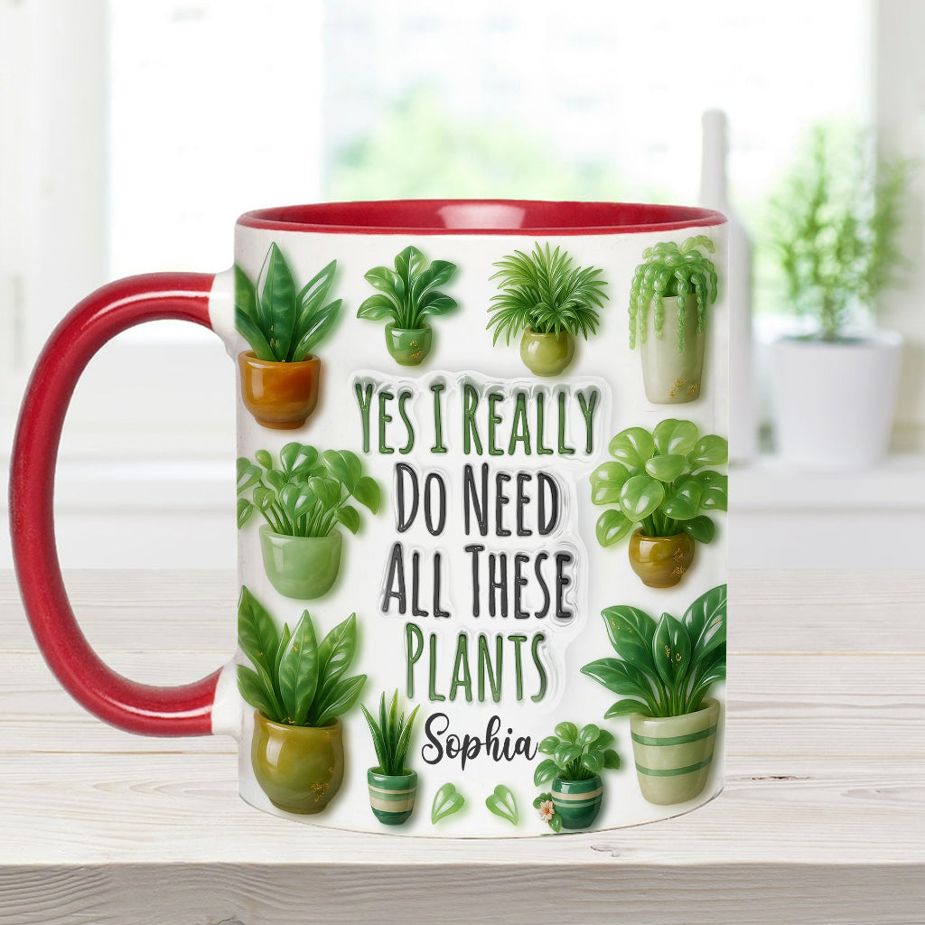 Yes I Do Need All These Plant - Personalized Gardening Accent Mug