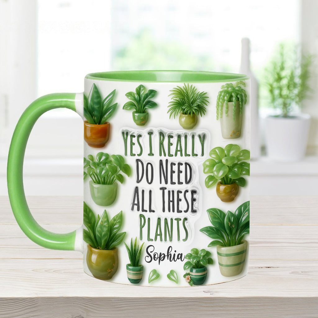 Yes I Do Need All These Plant - Personalized Gardening Accent Mug