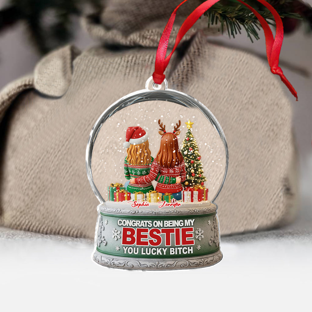 Congrat On Being My Bestie You Lucky B*tch - Personalized Bestie Ornament