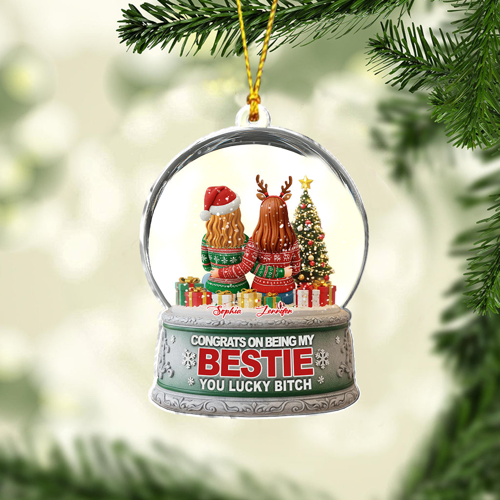 Congrat On Being My Bestie You Lucky B*tch - Personalized Bestie Ornament