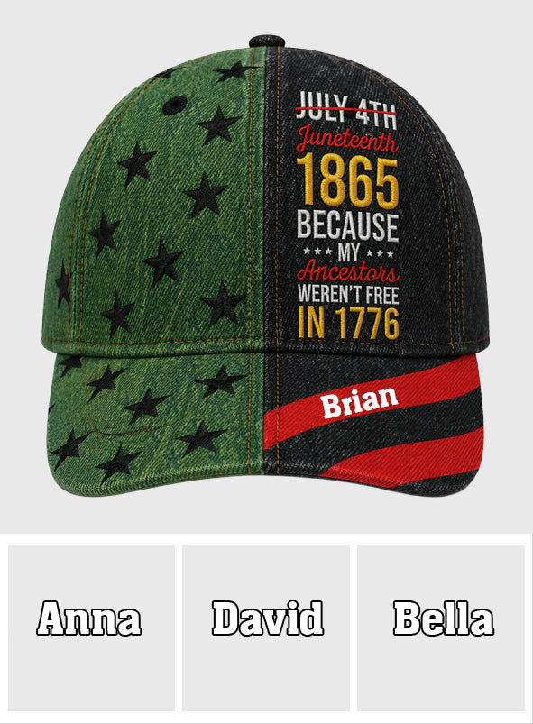 Juneteenth 1865 Parce que mes ancêtres n'étaient pas libres en 1776 - Casquette classique afro-américaine personnalisée
