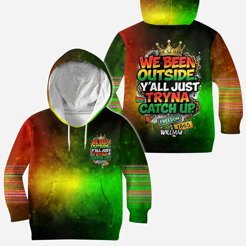 We Been Outside Y’all Just Tryna Catch Up - Personalized Juneteenth All Over Shirt