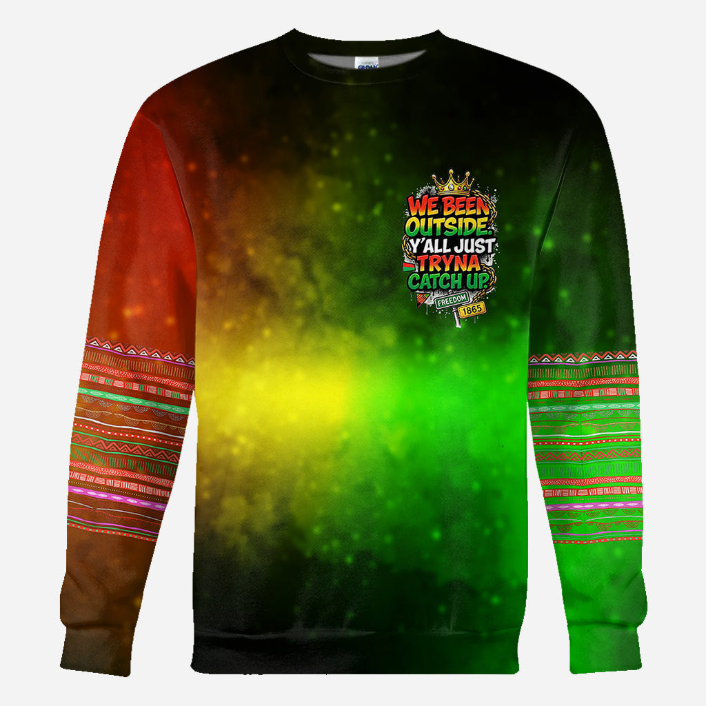 We Been Outside Y’all Just Tryna Catch Up - Personalized Juneteenth All Over Shirt