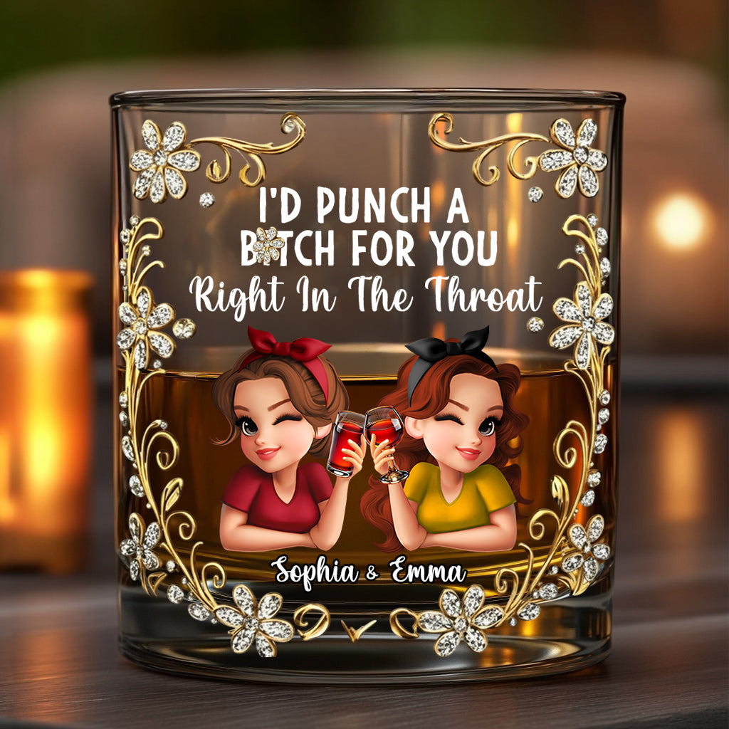 I'd Punch A B*tch For You - Personalized Bestie Whiskey Glass