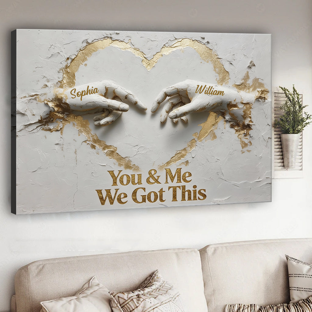 You And Me We Got This - Personalized Couple Canvas And Poster