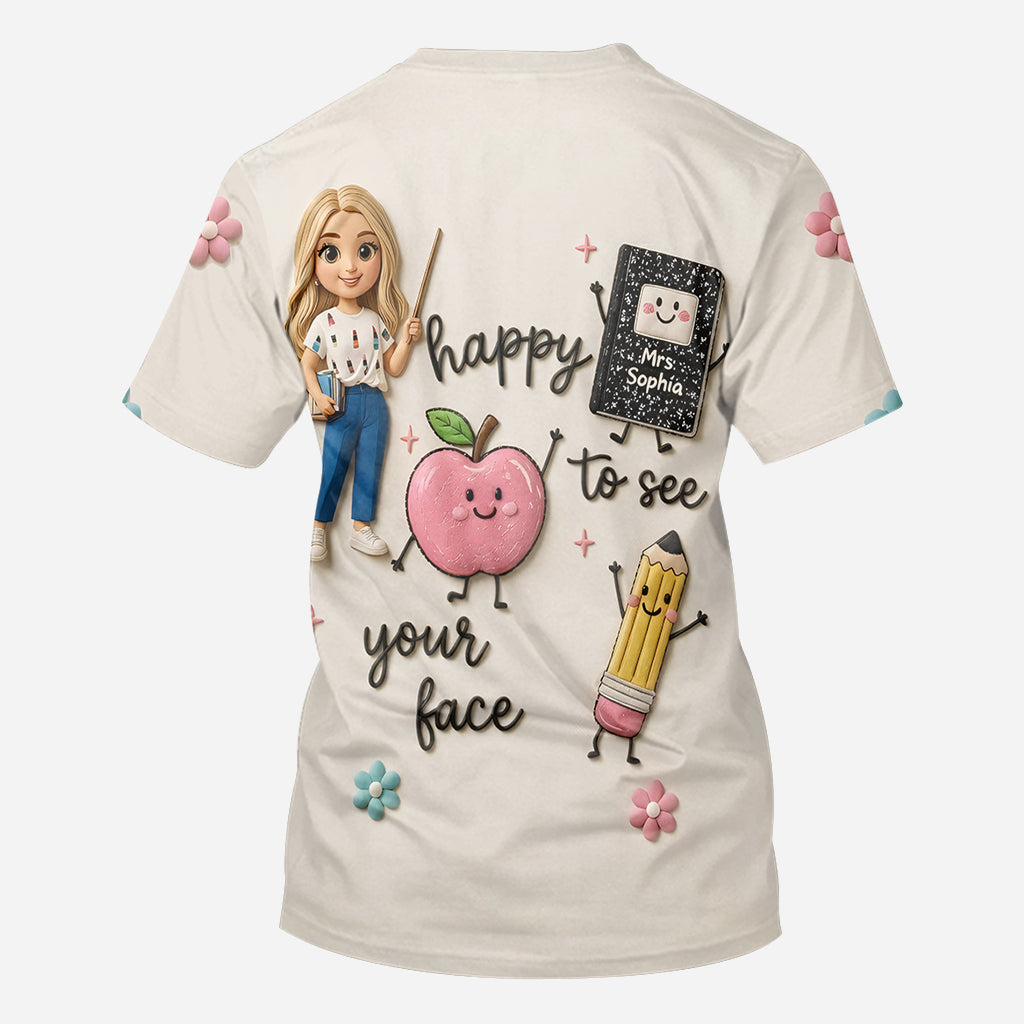 Happy To See Your Face - Personalized Teacher All Over Shirt