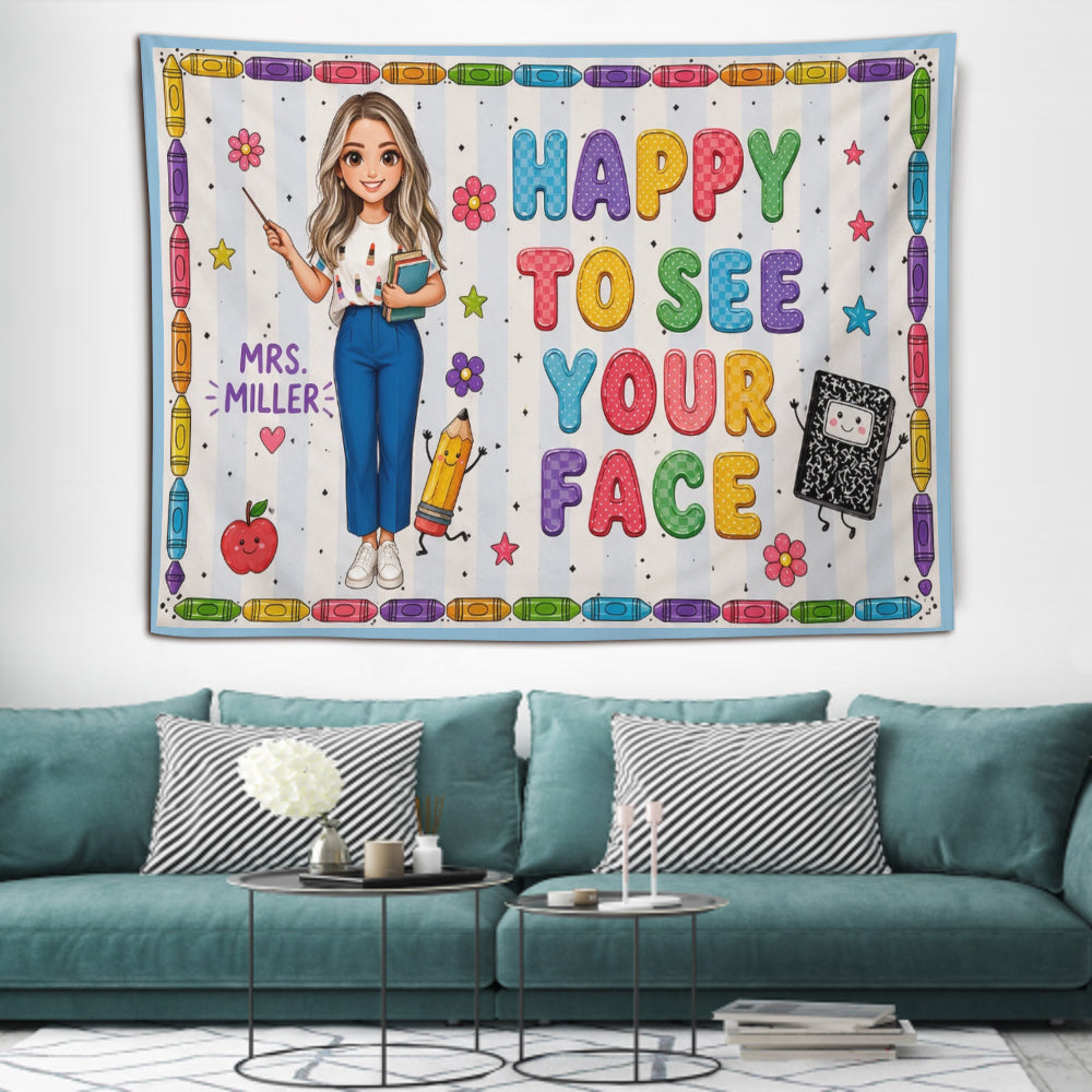 Happy To See Your Face - Personalized Teacher Wall Tapestry