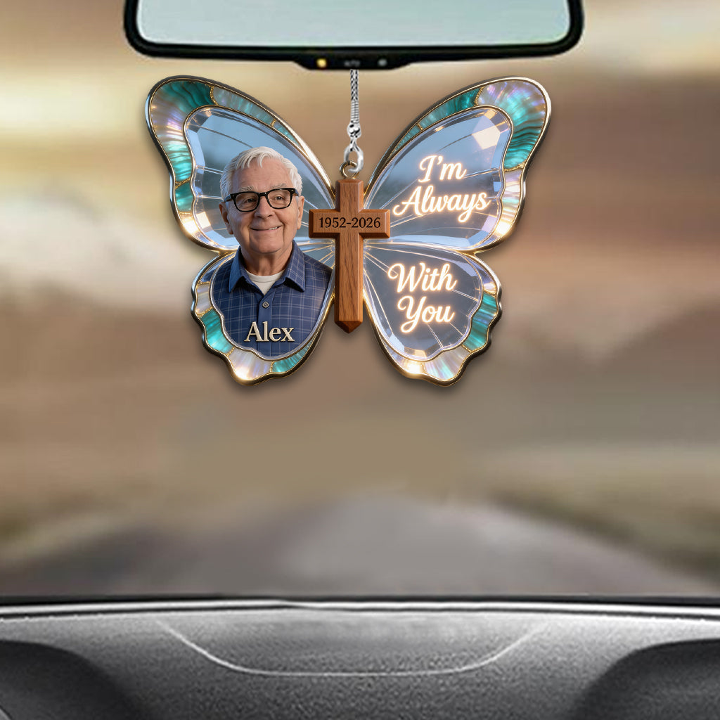 Je suis toujours avec vous - Ornement de voiture commémoratif personnalisé