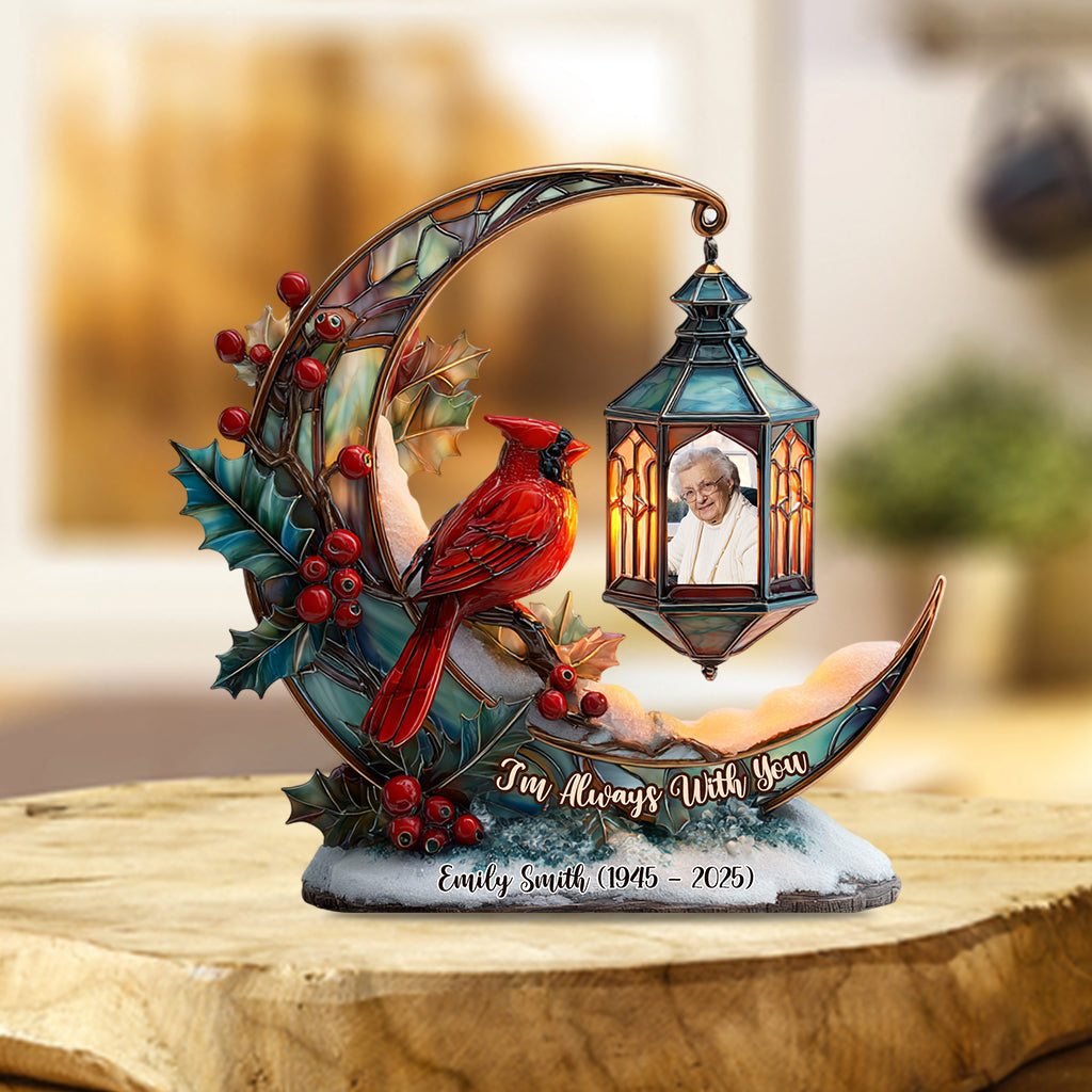 Je suis toujours avec toi - Plaque commémorative personnalisée en acrylique de forme personnalisée