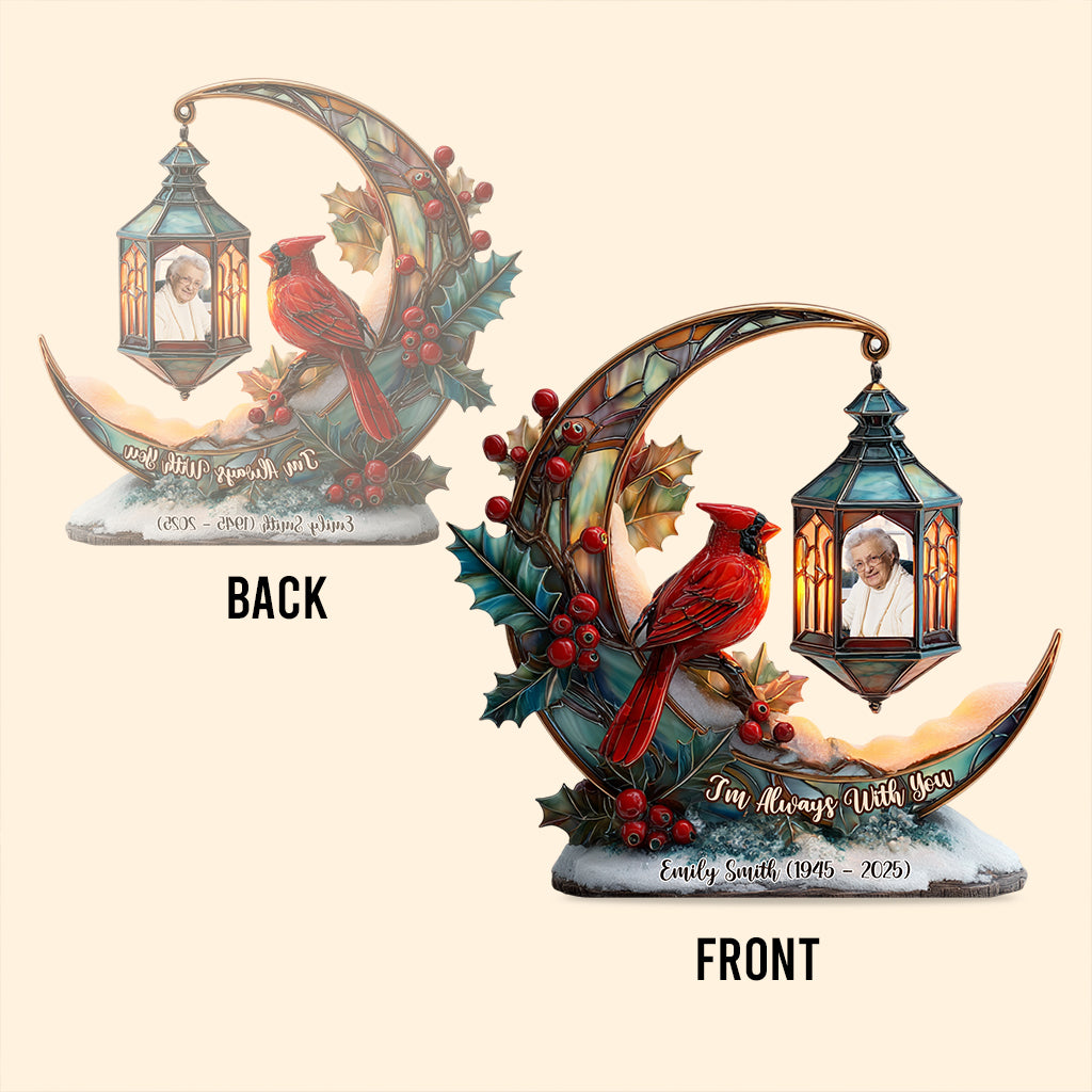 Je suis toujours avec toi - Plaque commémorative personnalisée en acrylique de forme personnalisée