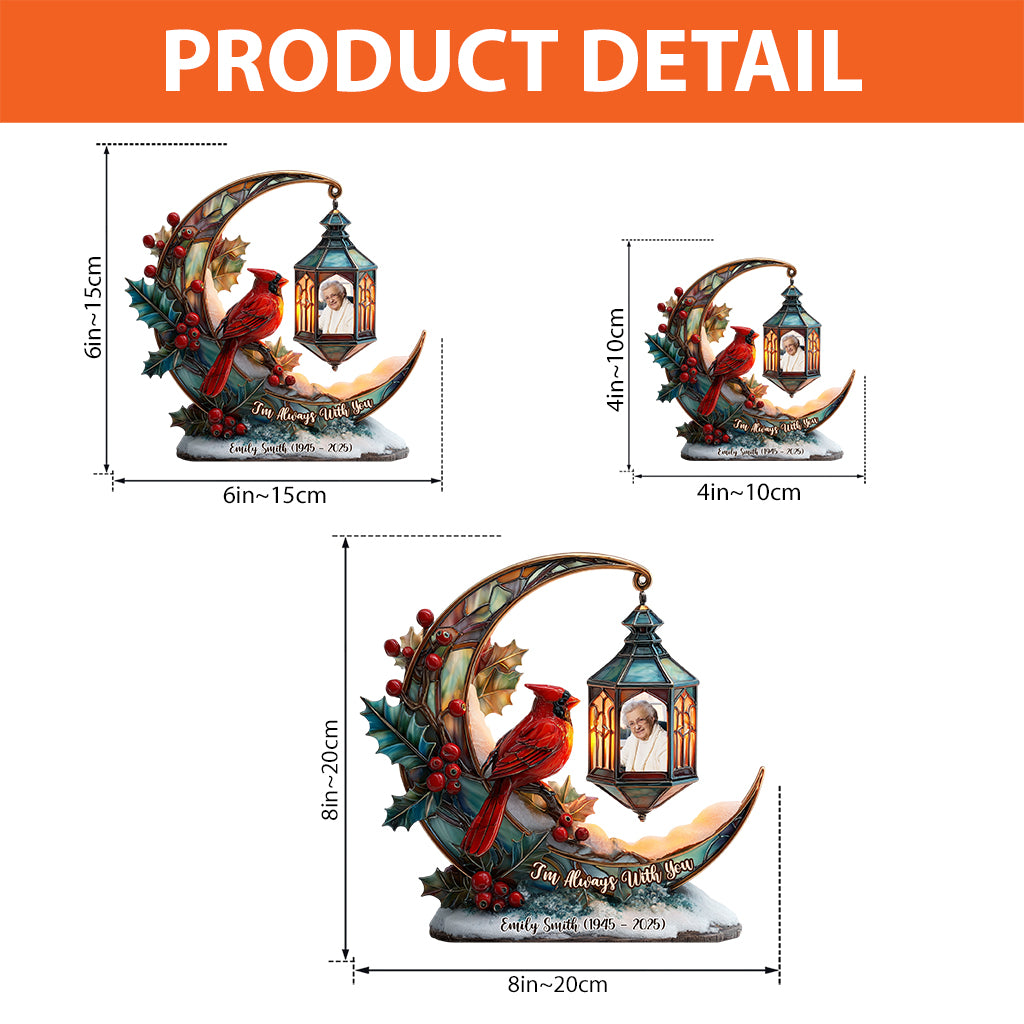 Je suis toujours avec toi - Plaque commémorative personnalisée en acrylique de forme personnalisée