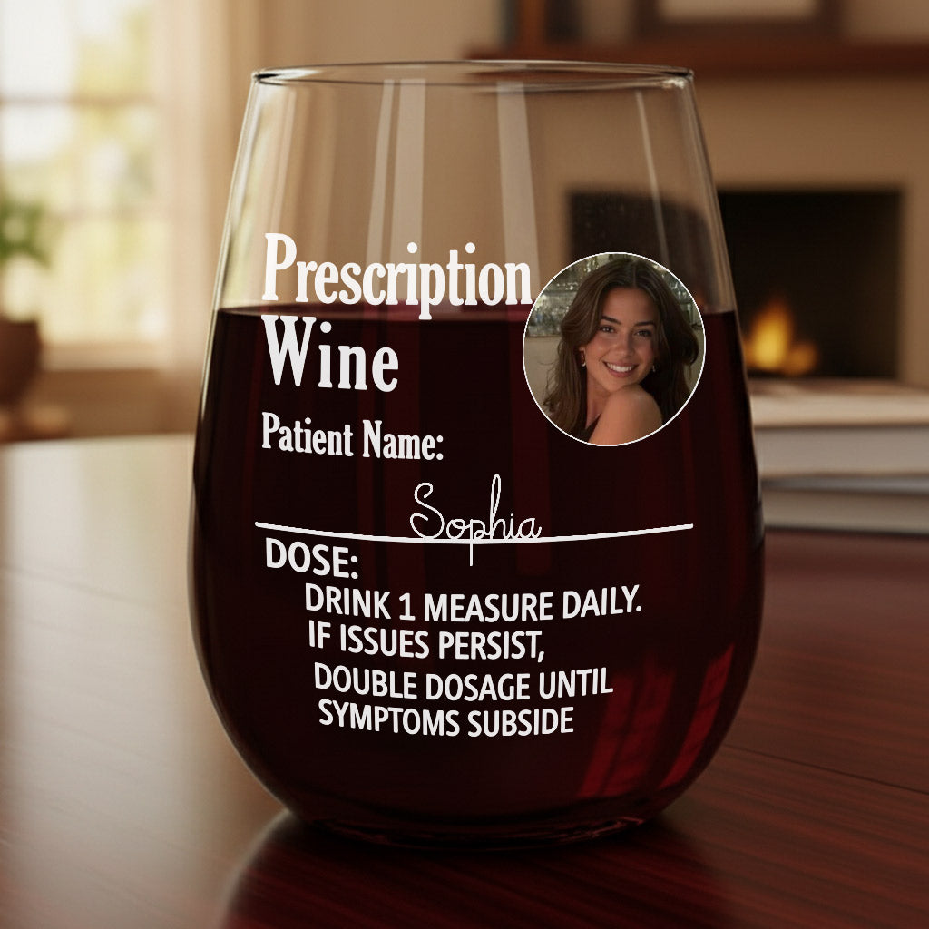 Custom Photo Funny Prescription Drink One Measure Daily - Personalized Wine All Over Wine Glass