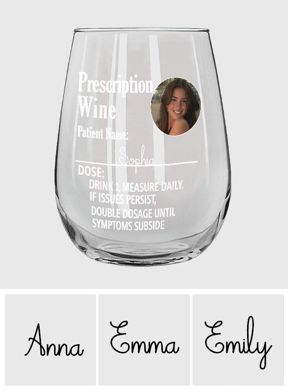 Custom Photo Funny Prescription Drink One Measure Daily - Personalized Wine All Over Wine Glass