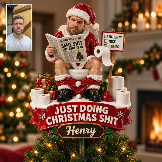 Just Doing Christmas Shit - Personalized Real Men Tree Topper