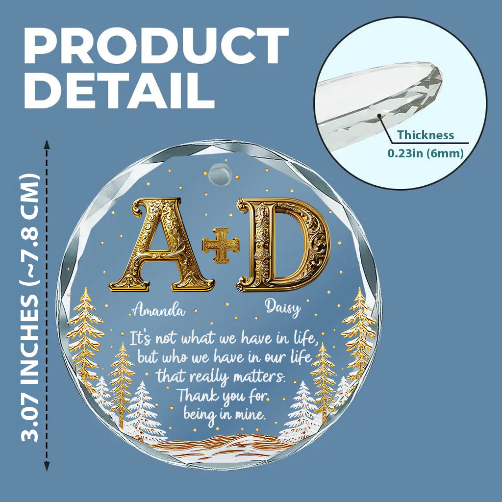 It's Not What We Have In Life - Personalized Bestie Round Shaped Glass Ornament