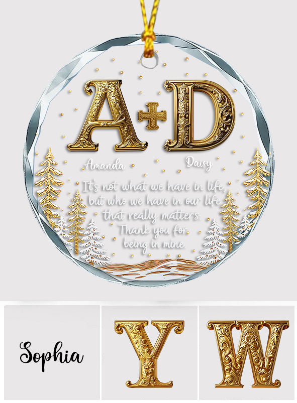 It's Not What We Have In Life - Personalized Bestie Round Shaped Glass Ornament
