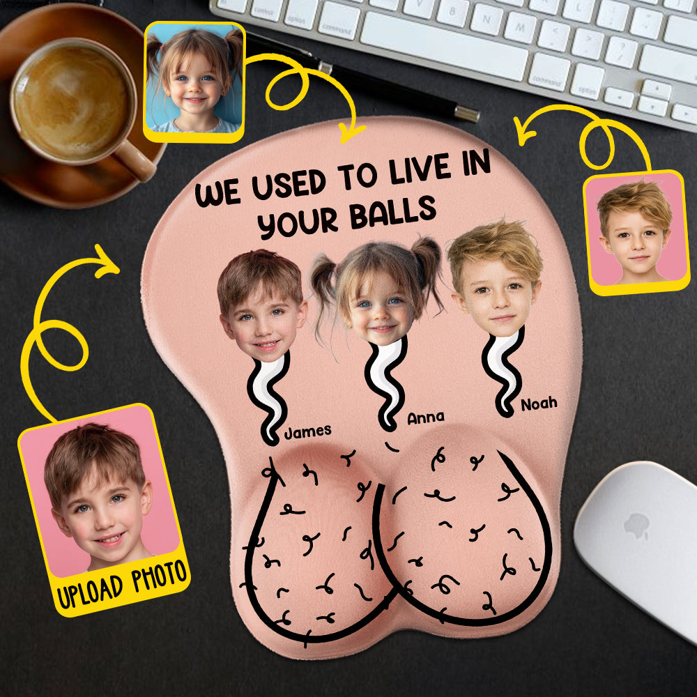 We Used To Live In Your Balls - Personalized Father 3D Mouse Pad
