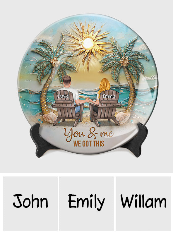 You And Me We Got This - Personalized Couple Ceramic Round Plate