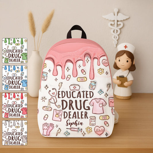 Educated Drug Dealer - Personalized Nurse Backpack