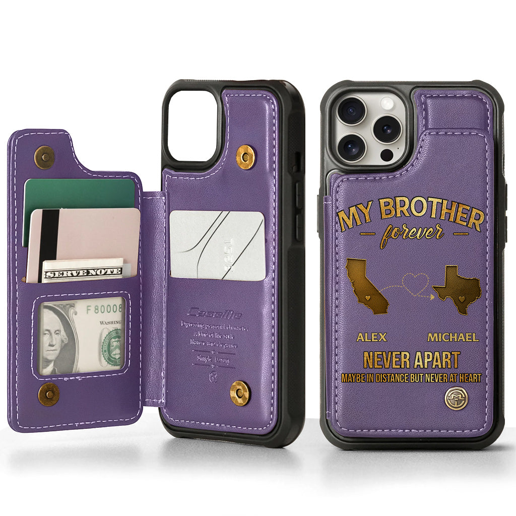 My Brother/ Sister/ Son... Forever, Never Apart Maby In Distance But Never At Heart - Personalized Sibling Wallet Phone Case