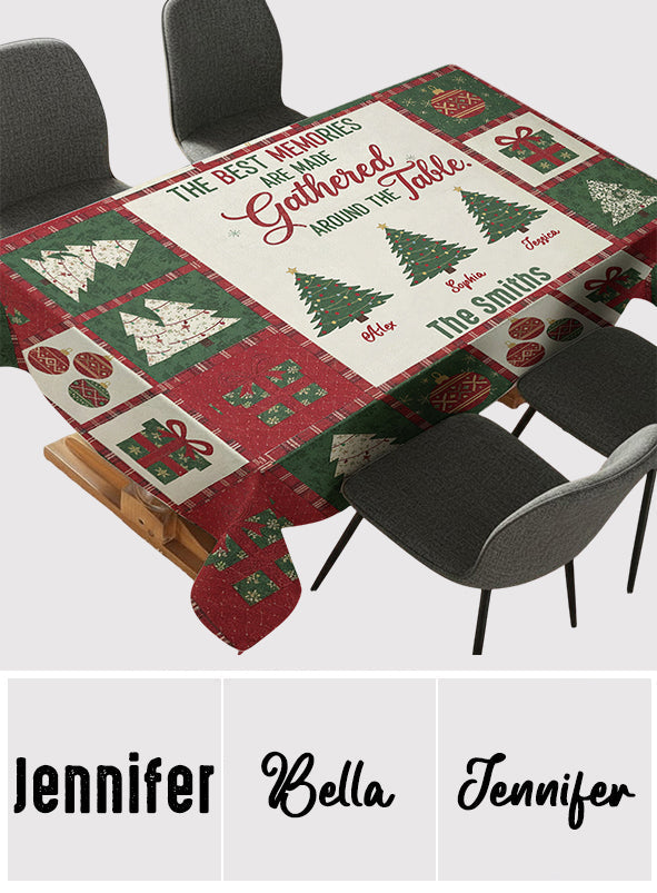 The Best Memories Are Made Gathered Around the Table - Personalized Family Table Cloth Cover