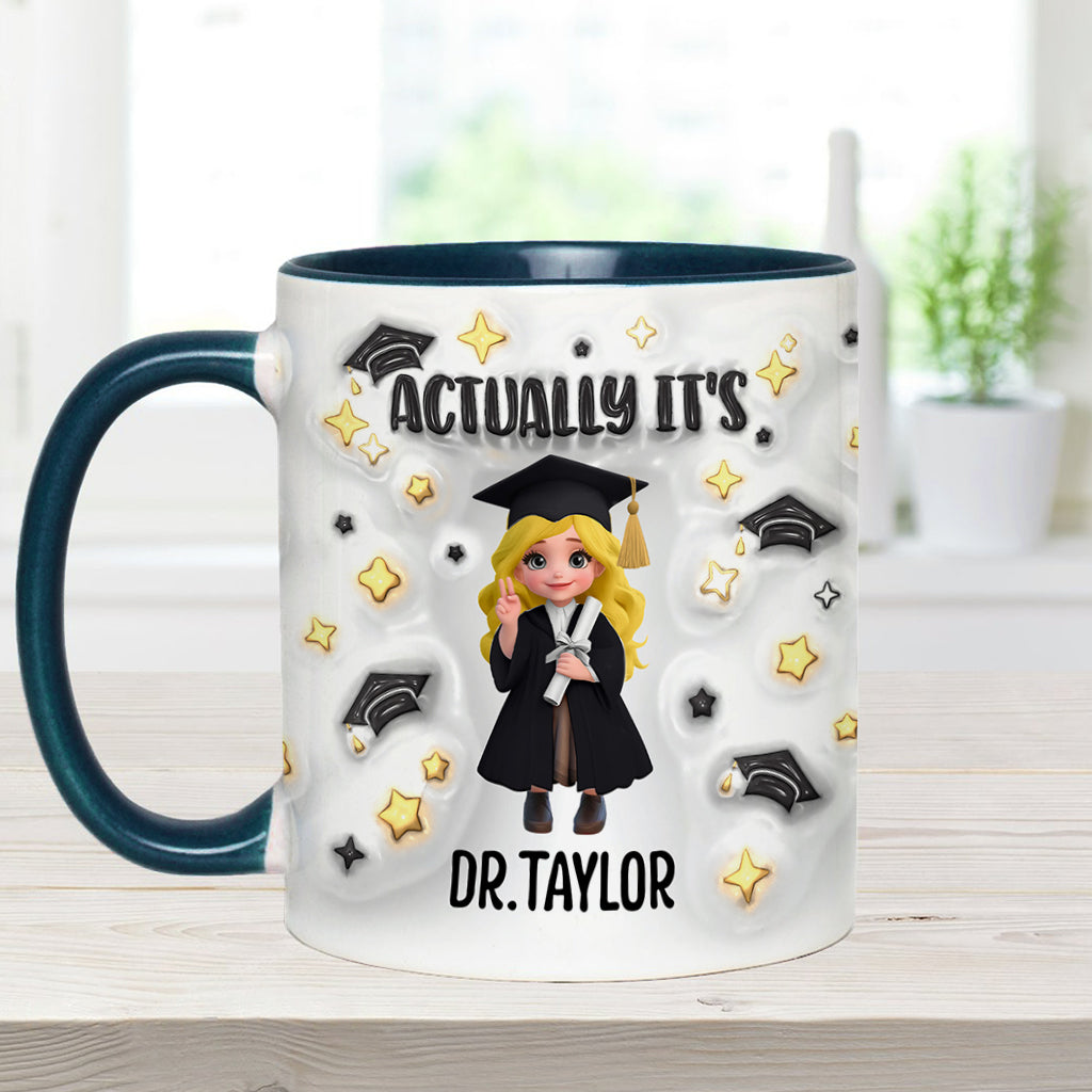 Actually It's Dr. Anyname - Personalized Graduation Accent Mug