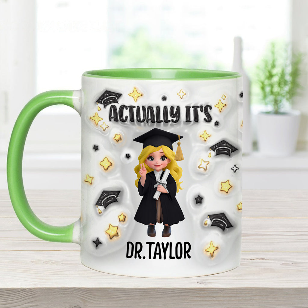 Actually It's Dr. Anyname - Personalized Graduation Accent Mug