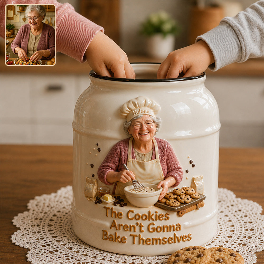 The Cookies Aren’t Gonna Bake Themselves - Personalized Baking Cookie Jar