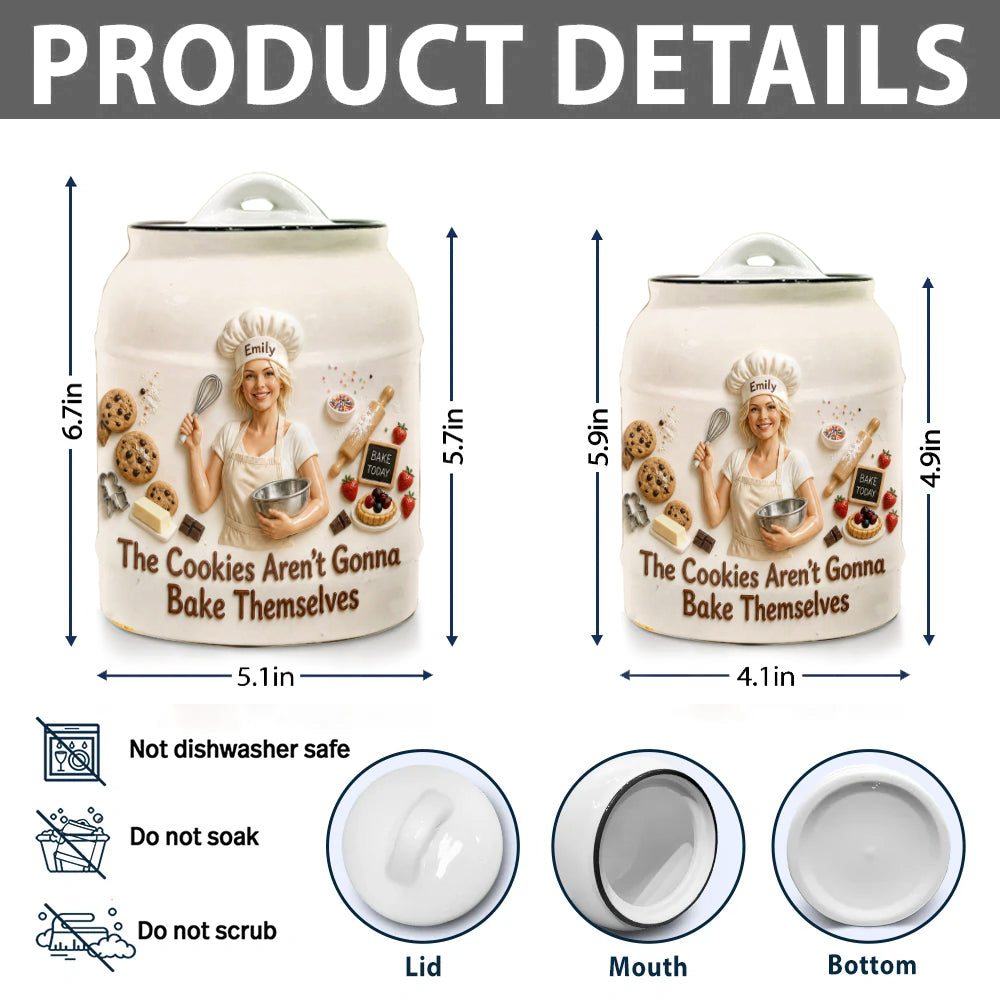 The Cookies Aren’t Gonna Bake Themselves - Personalized Baking Cookie Jar