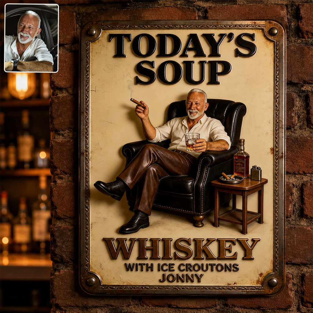 Today Soup Whiskey With Ice Croutons - Personalized Whisky 3D Printed Cut Metal Sign