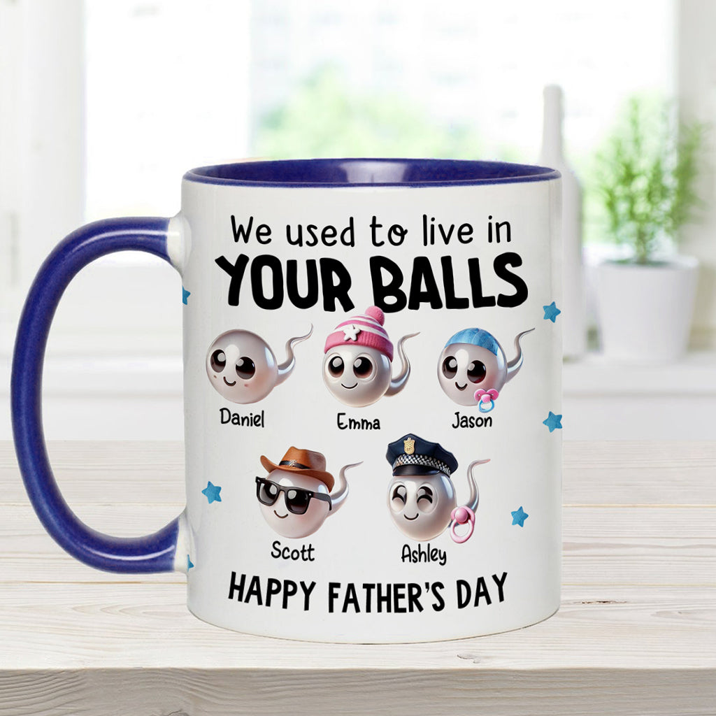 We Used To Live In Your Balls - Personalized Father Accent Mug