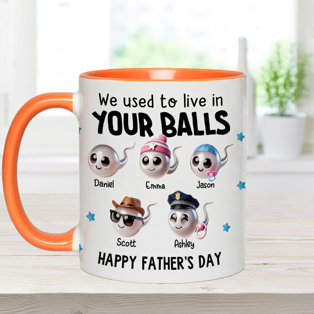We Used To Live In Your Balls - Personalized Father Accent Mug
