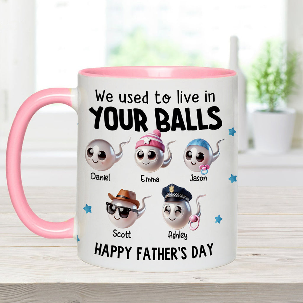 We Used To Live In Your Balls - Personalized Father Accent Mug