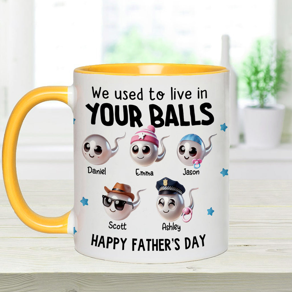 We Used To Live In Your Balls - Personalized Father Accent Mug