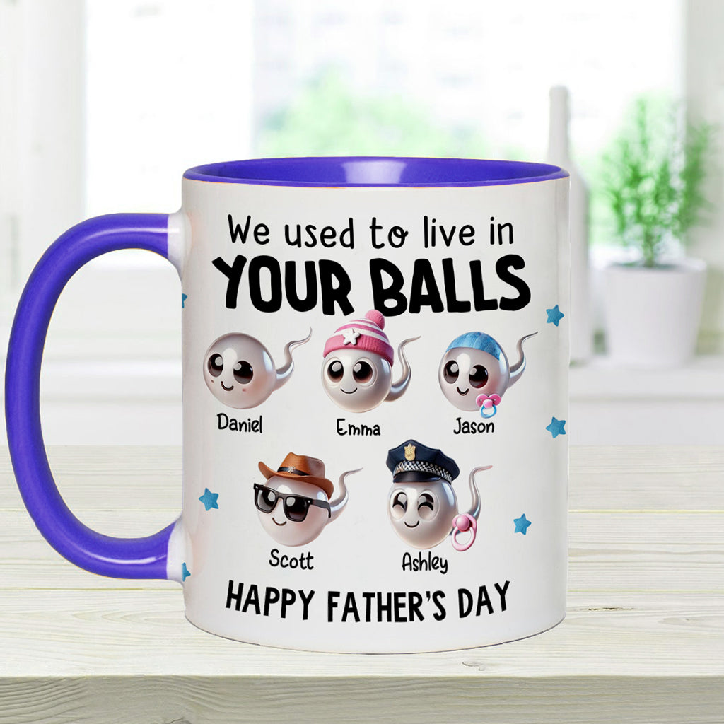 We Used To Live In Your Balls - Personalized Father Accent Mug