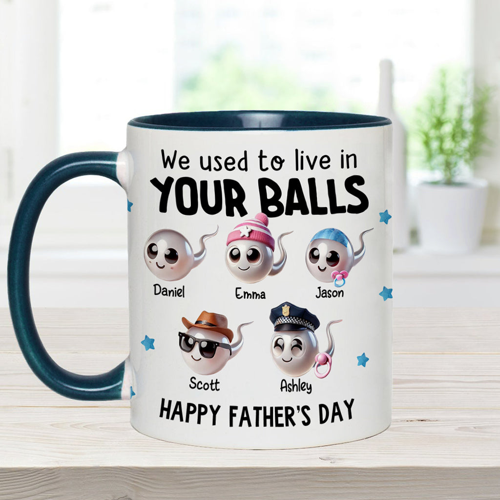 We Used To Live In Your Balls - Personalized Father Accent Mug