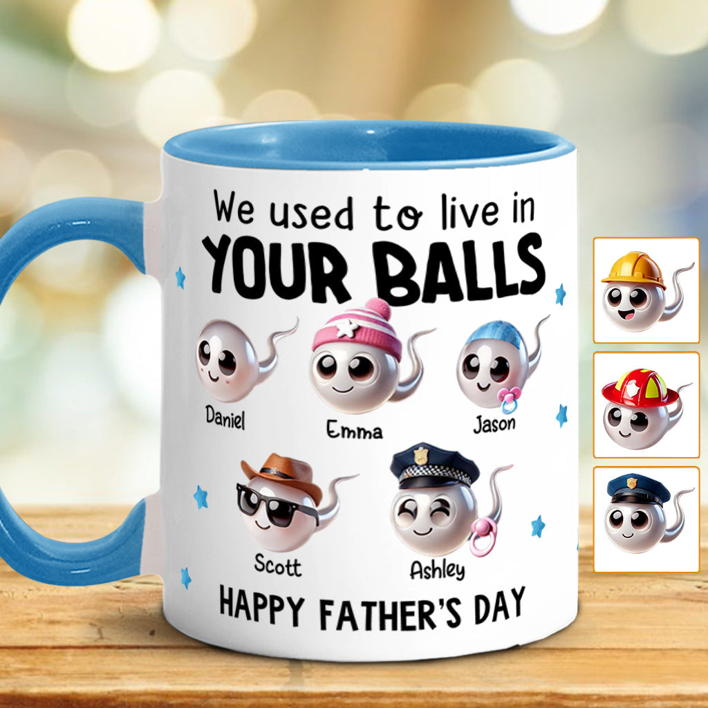 We Used To Live In Your Balls - Personalized Father Accent Mug