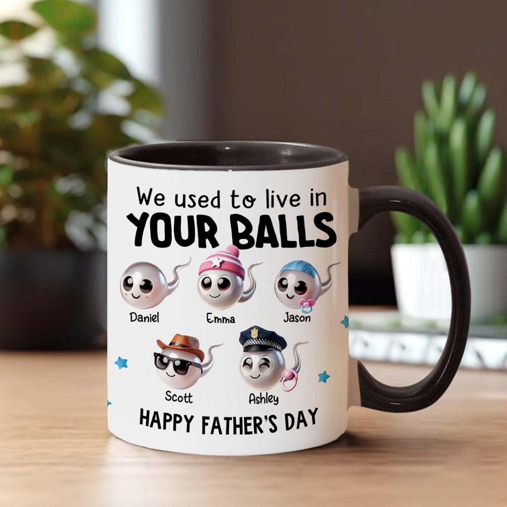 We Used To Live In Your Balls - Personalized Father Accent Mug