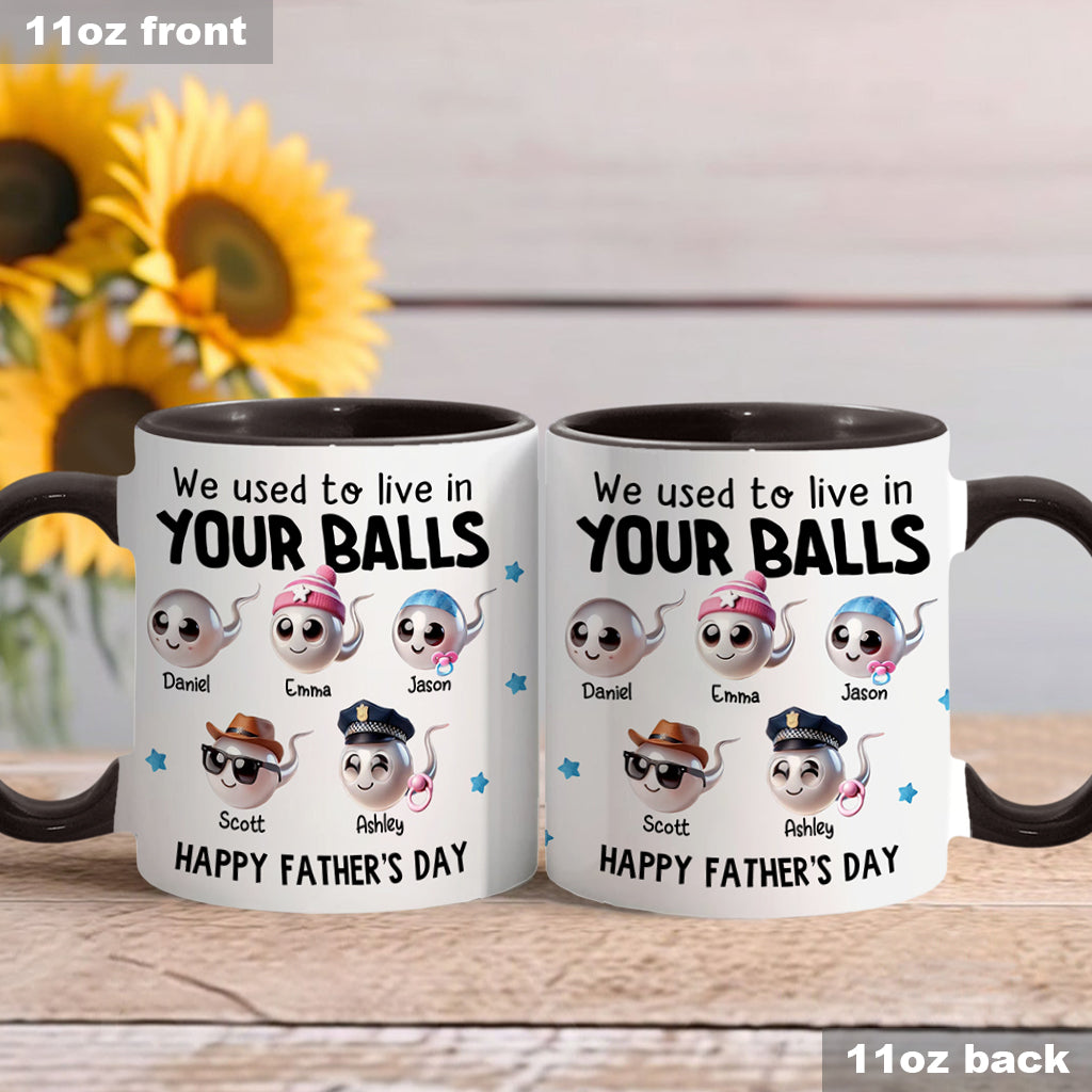 We Used To Live In Your Balls - Personalized Father Accent Mug