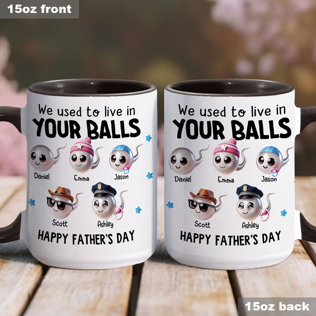 We Used To Live In Your Balls - Personalized Father Accent Mug
